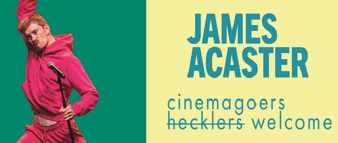 James Acaster: Cinemagoers Welcome